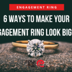 6 Ways To Make Your Engagement Ring Look Bigger