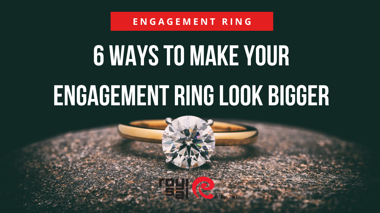 6 Ways To Make Your Engagement Ring Look Bigger