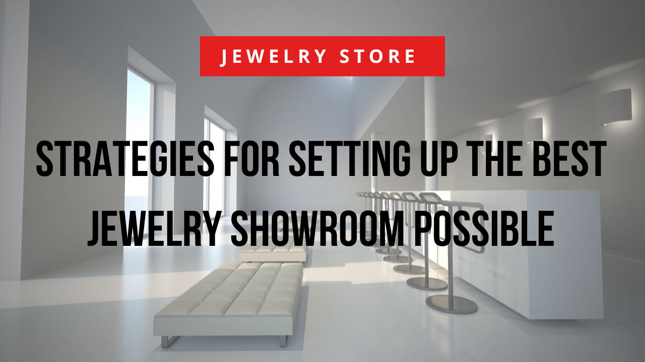 Strategies for Setting Up the Best Showroom Possible