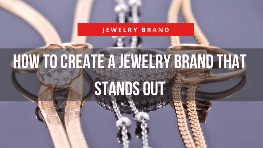 Comment créer une marque de bijoux qui se démarque (3)