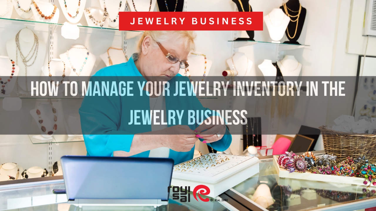 How to Manage Your Jewelry Inventory in the Jewelry Business