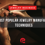The Most Popular Jewelry Manufacturing Techniques (7)
