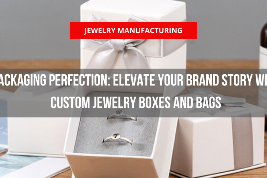 Packaging Perfection: Elevate Your Brand Story with Custom Jewelry Boxes