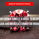 Crafting Your Crown Jewels: A Guide to Bespoke Jewelry Design and Manufacturing for Brands