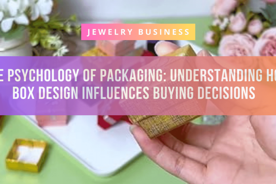 The Psychology of Packaging Understanding How Box Design Influences Buying Decisions