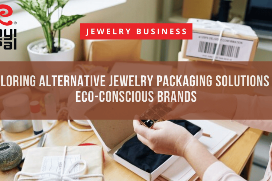 Exploring Alternative Jewelry Packaging Solutions for Eco-Conscious Brands