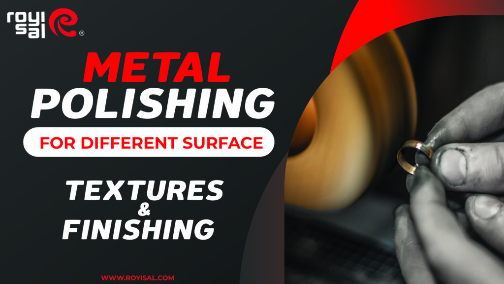 Metal Polishing for Different Surface Textures & Finishing