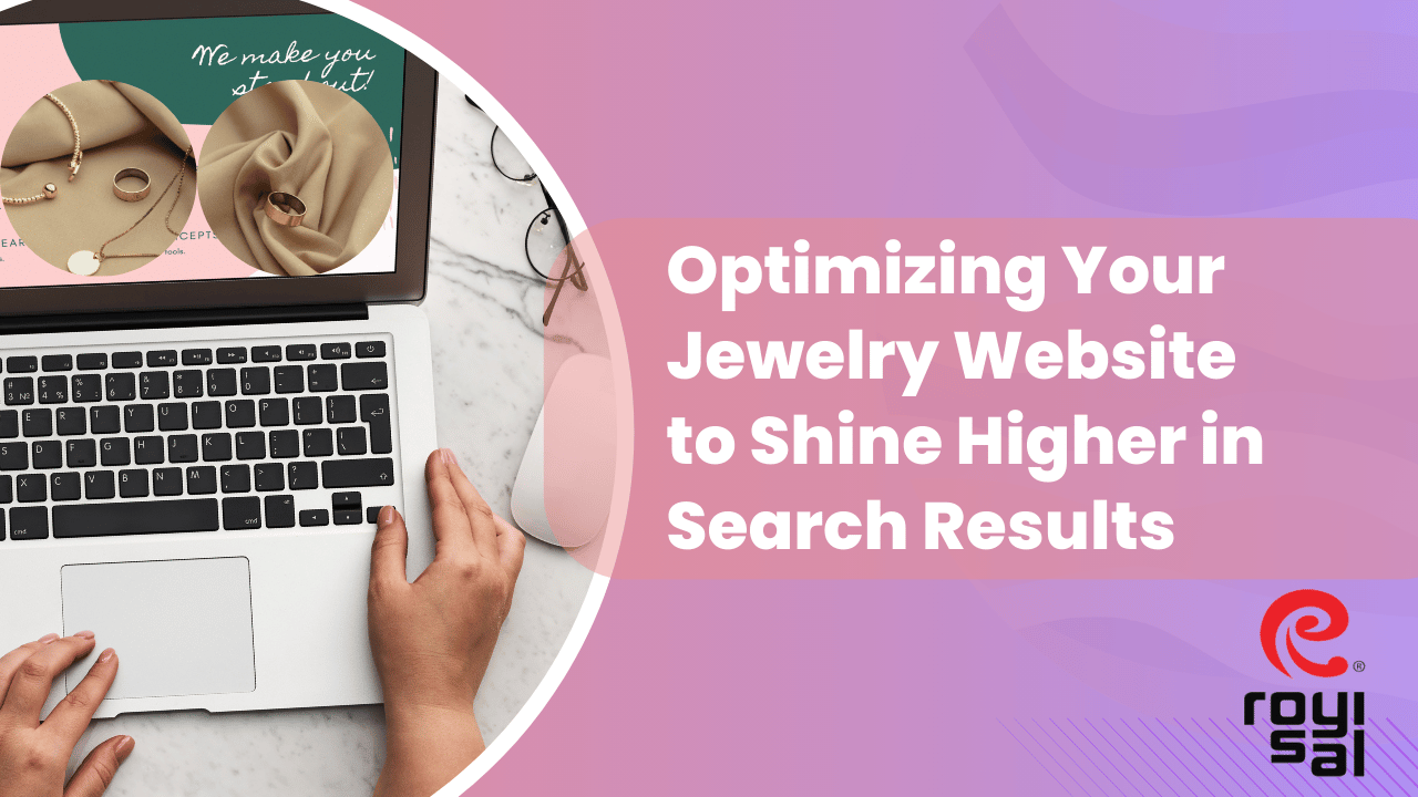 Optimizing Your Jewelry Website to Shine Higher in Search Results