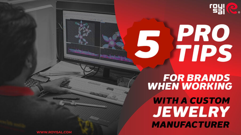 5 Pro Tips for Brands When Working with a Custom Jewelry Manufacturer