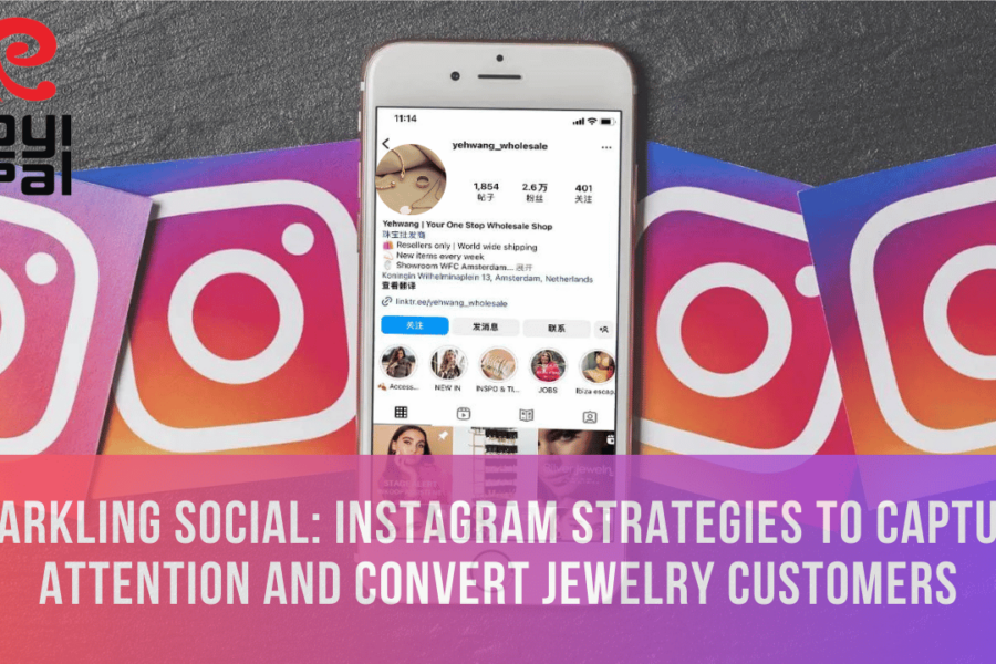 Sparkling Social: Instagram Strategies to Capture Attention and Convert Jewelry Customers