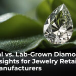 Natural vs. Lab-Grown Diamonds: Key Insights for Jewelry Retailers and Manufacturers